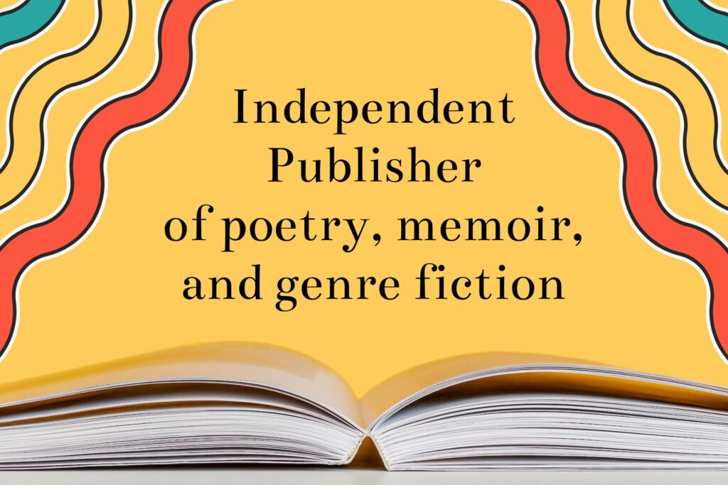 Independent publisher of poetry, memoir, and genre fiction